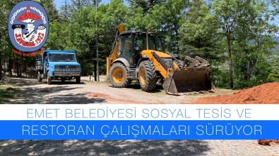 EMET BELEDİYESİ SOSYAL TESİS VE RESTORAN ÇALIŞMALARI SÜRÜYOR