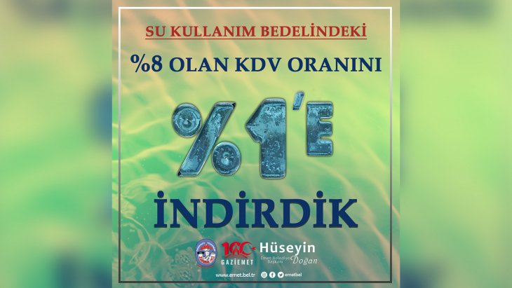 EMET BELEDİYEMİZCE SU TÜKETİM BEDELİN’DE KDV ORANI YÜZDE 1’E DÜŞÜRÜLDÜ