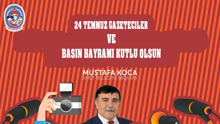 Belediye Başkanımız Mustafa Koca'nın 24 Temmuz Gazeteciler ve Basın Bayramı Kutlama Mesaj
